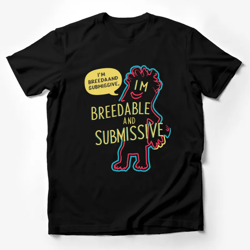 Unisex T-Shirt with Quirky Statement Breedable and Submissive - Bold Colorful Graphic Tee Male T-Shirt