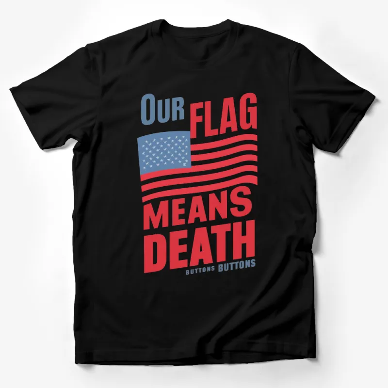 Patriotic T-Shirt with American Flag and Bold Slogan, Unisex Tee, Our Flag Means Death Male T-Shirt