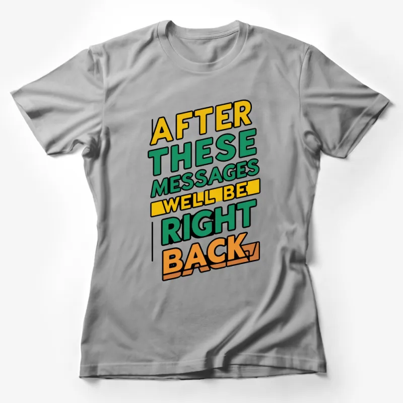 Retro TV Quote T-Shirt, After These Messages We'll Be Right Back Vintage Style Tee Female T-Shirt