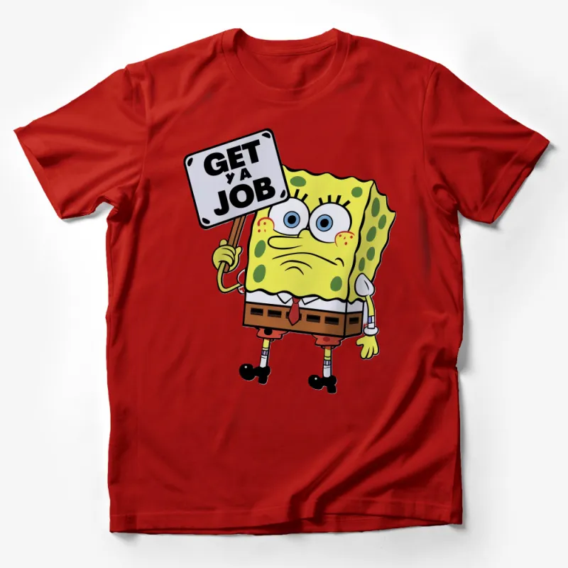 SpongeBob SquarePants Get Ya Job Funny Quote Cartoon T-Shirt Unisex Male T-Shirt