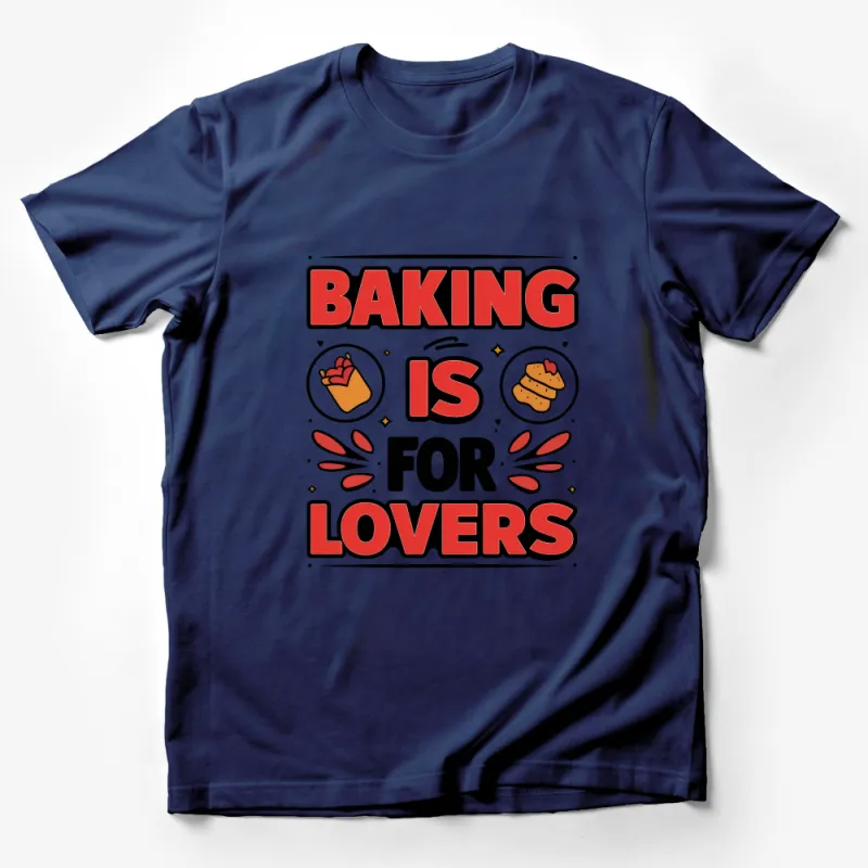 Unisex Baking is for Lovers T-Shirt, Colorful Graphic Tee for Bakers, Casual Comfortable Shirt for Cooking Enthusiasts Male T-Shirt