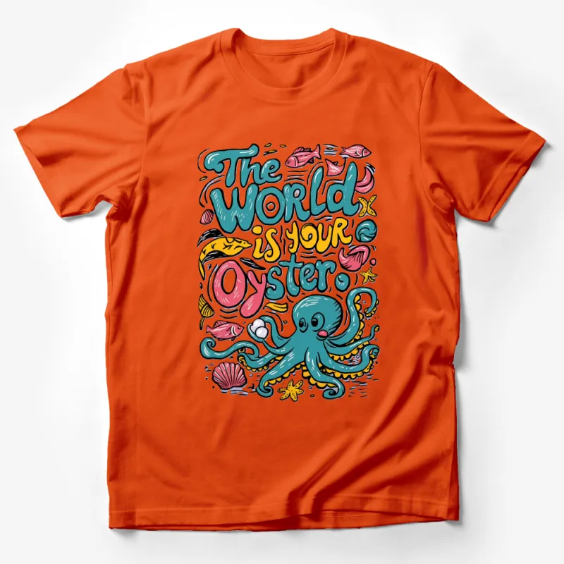 The World is Your Oyster Colorful Octopus and Fish T-Shirt Design Male T-Shirt