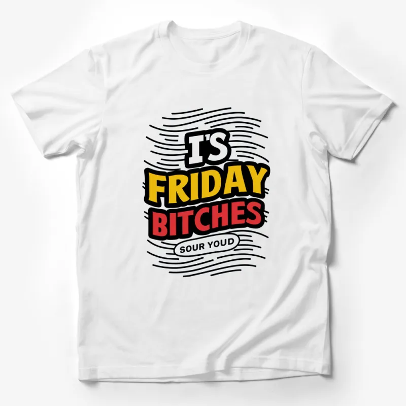 Casual Friday T-Shirt It's Friday Bitches Sour Youd Quote, Fun Weekend Vibes Tee, Bold Typographic Design Shirt for Parties Male T-Shirt