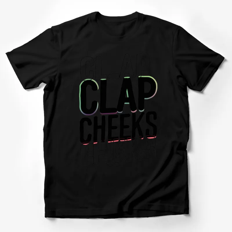 Funny Clap Cheeks Graphic T-Shirt, Bold Statement Tee, Hip Hop Dance Shirt, Streetwear Style Top, Unisex Casual Shirt Male T-Shirt