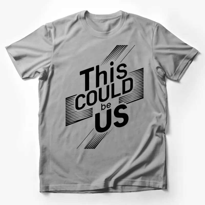 Graphic T-Shirt This Could be Us Statement Tee, Unisex Black and White Shirt, Modern Typography Design, Casual Fashion Top Male T-Shirt