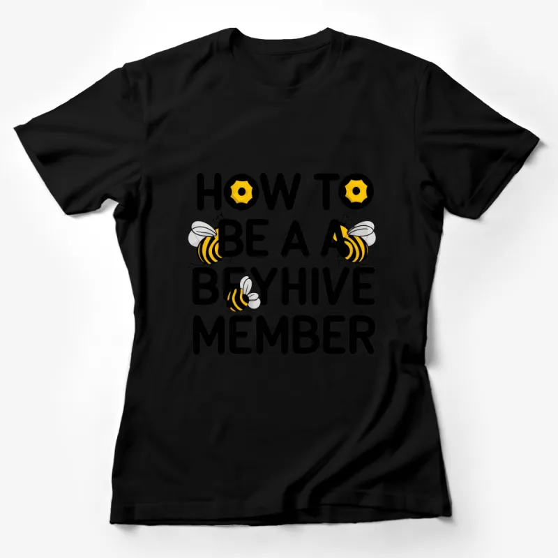 Beehive Member Funny Quote T-Shirt, How To Be A Hive Member Tee Female T-Shirt