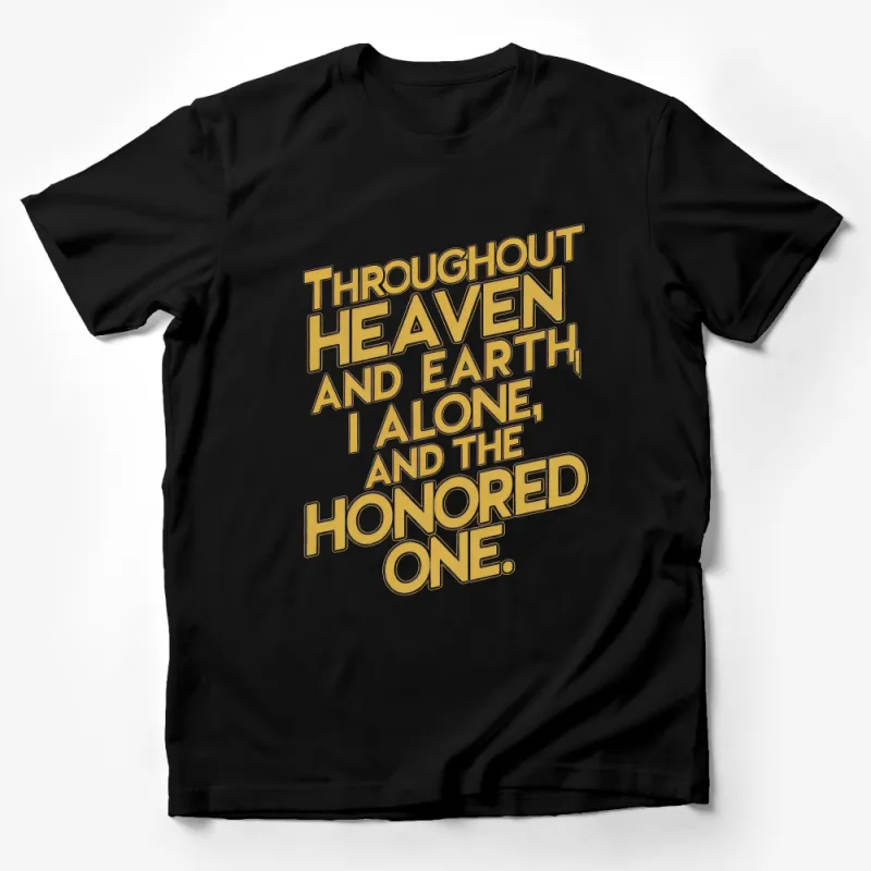 Inspirational Quote T-Shirt, Throughout Heaven And Earth, Alone and Honored, Unique Graphic Tee, Unisex Shirt for All, Gift Idea Male T-Shirt