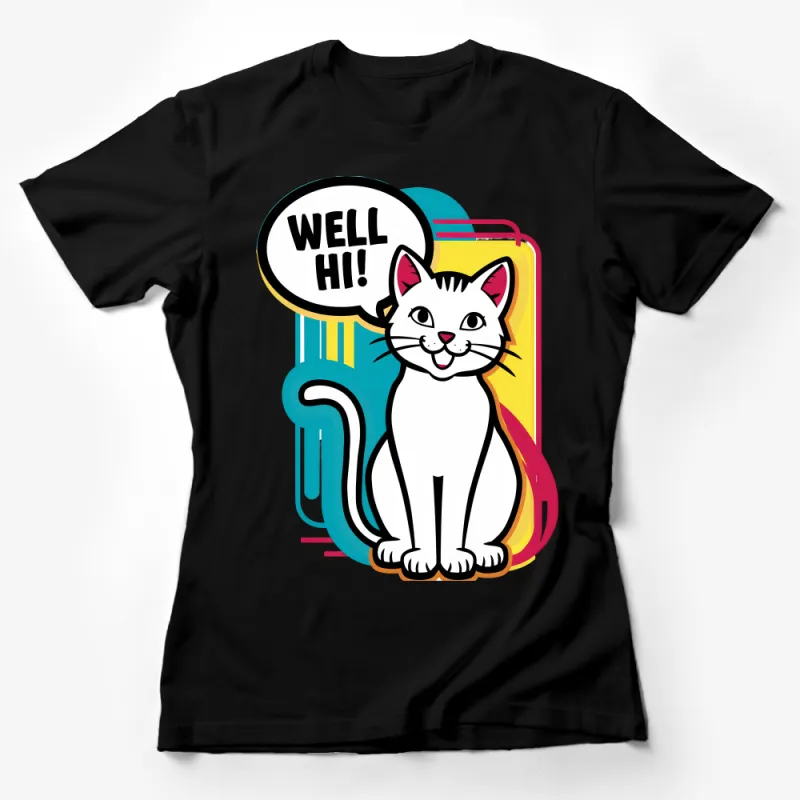 Well Hi! Cute Cartoon Cat Graphic T-Shirt - Fun Feline Illustration Tee for Cat Lovers Female T-Shirt