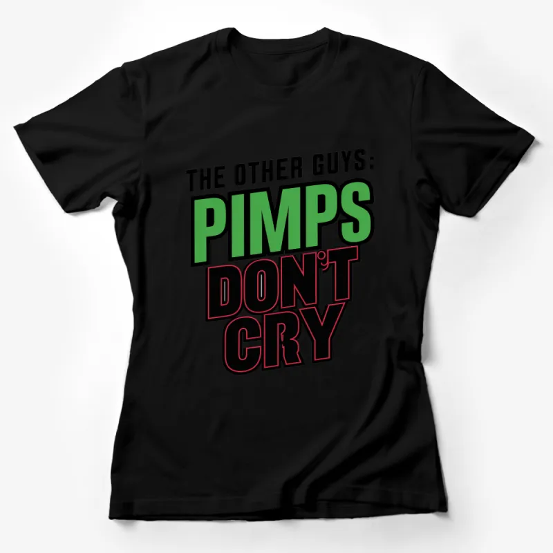 Bold Statement T-Shirt with The Other Guys: Pimps Don't Cry Text, Graphic Tee, Unique Design, Comfortable Cotton Shirt Female T-Shirt