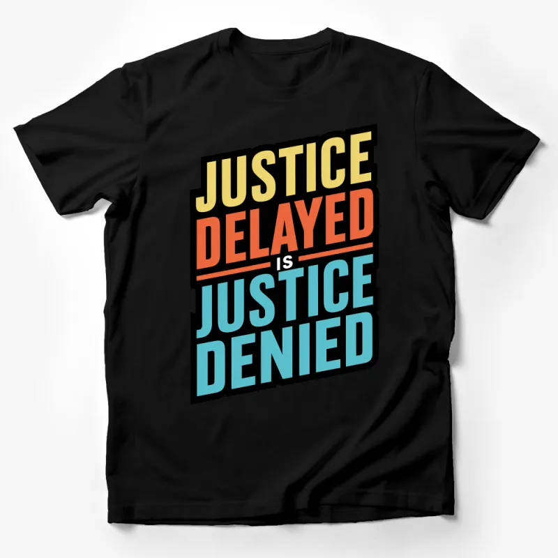 Retro Style Justice Delayed Is Denied T-Shirt, Bold Typography Tee, Legal Rights Activist Shirt, Colorful Graphic Unisex Top Male T-Shirt