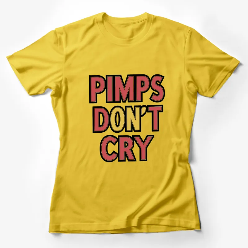 Retro Style Pimps Don't Cry T-Shirt, Bold Text Graphic Tee, Hip Hop Inspired Urban Streetwear, Unisex Top Female T-Shirt