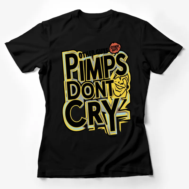 Bold Graphic Tee with Text Pimps Don't Cry - Hip Hop Style Shirt, Streetwear Fashion Top, Urban Slogan T-Shirt, Cool Gift Idea Female T-Shirt