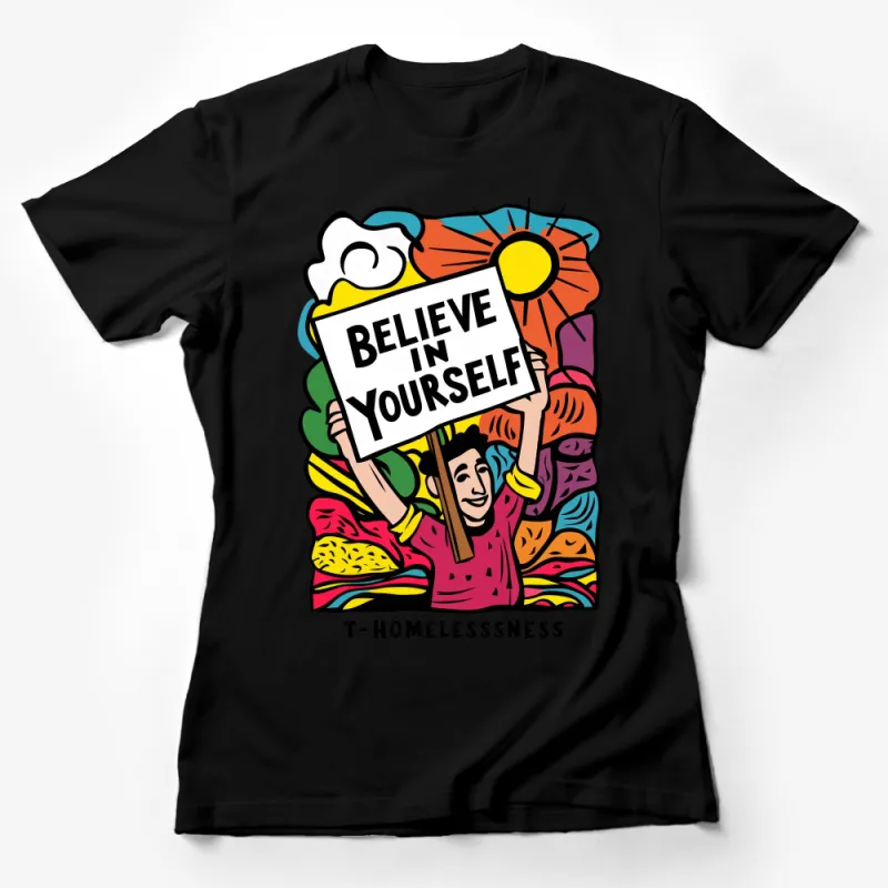 Believe In Yourself Motivational Quote, Colorful Inspirational T-Shirt, Unisex Graphic Tee, Positive Mindset Clothing Female T-Shirt