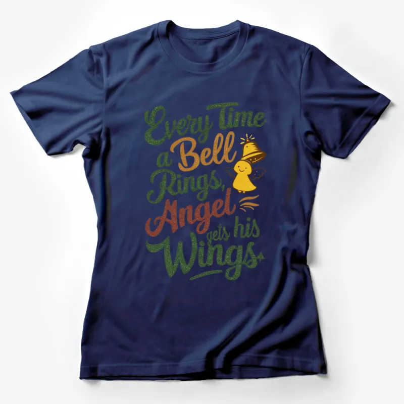 Inspirational Quote T-Shirt Every Time a Bell Rings an Angel Gets His Wings Female T-Shirt