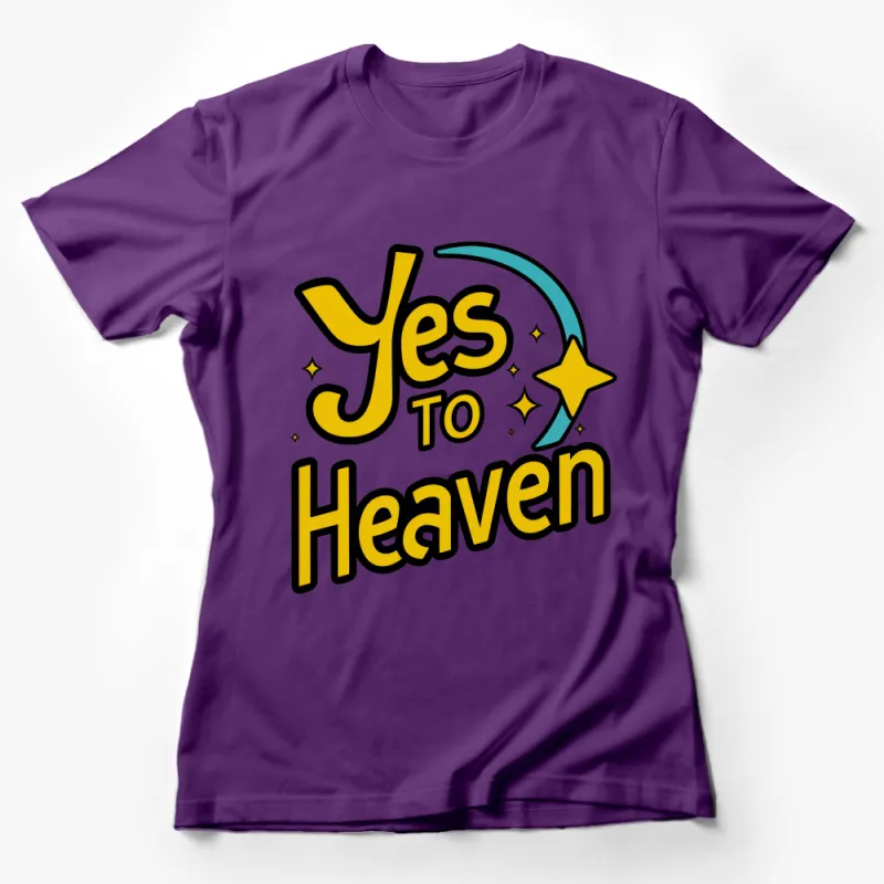 Inspirational Quote T-Shirt, Yes To Heaven Text with Moon and Stars, Positive Vibes Tee, Unisex Graphic Shirt Female T-Shirt