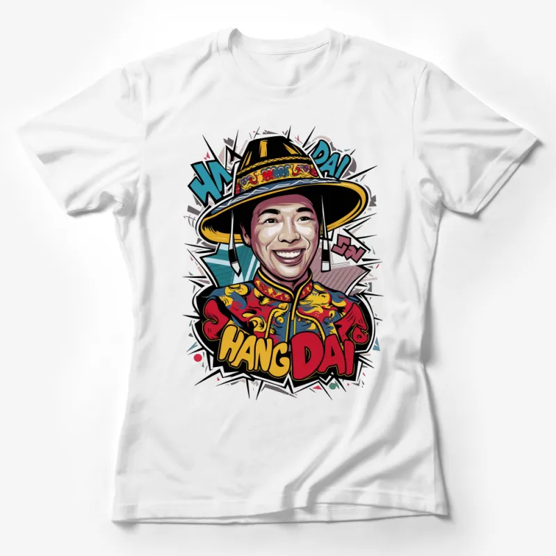 Hang Dai Slogan T-Shirt, Vibrant Comic Style Graphic Tee, Unisex Casual Shirt, Bold Colorful Shirt Design, Urban Streetwear, Cool Apparel Female T-Shirt