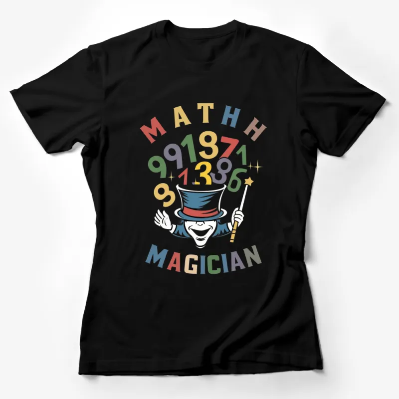 Math Magician T-Shirt, Funny Math Teacher Tee, Unique Mathematics Lover Gift, Colorful Numbers, Unisex Shirt for Educators Female T-Shirt