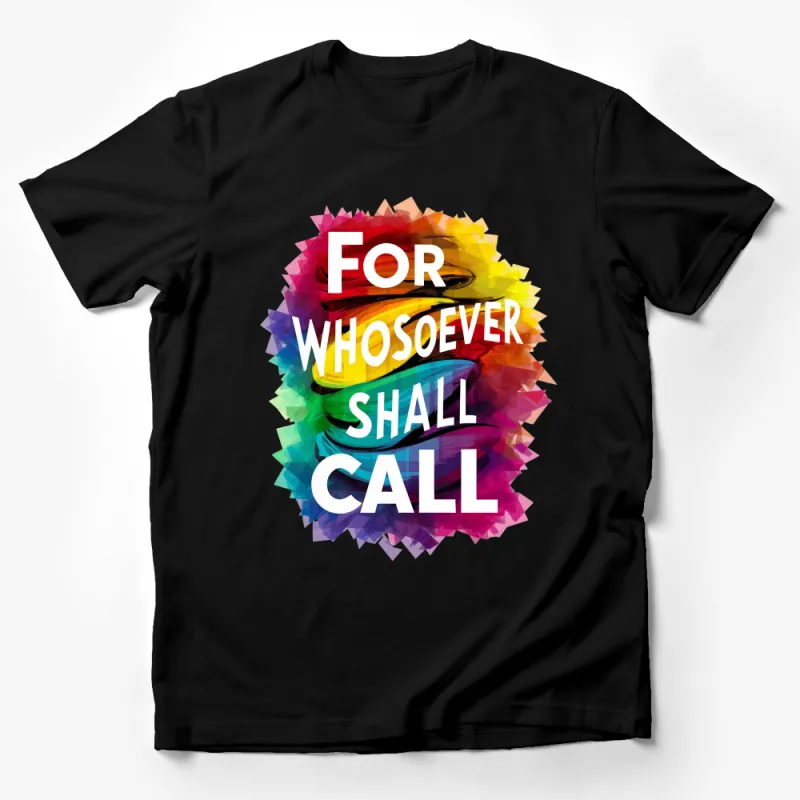 Colorful Abstract Art T-Shirt, Inspirational Quote Tee, Unisex Graphic Shirt, Modern Artistic Apparel, Whosoever Shall Call Design Male T-Shirt