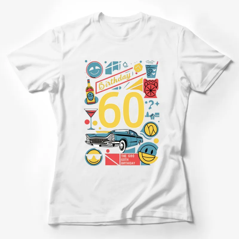 Colorful 60th Birthday Celebration T-Shirt with Vintage Car and Retro Elements Female T-Shirt