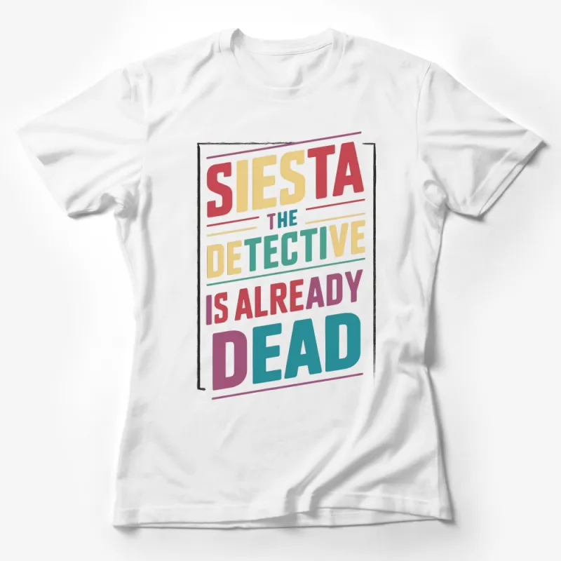 Colorful The Detective is Already Dead Graphic Tee, Casual Unisex T-Shirt Female T-Shirt