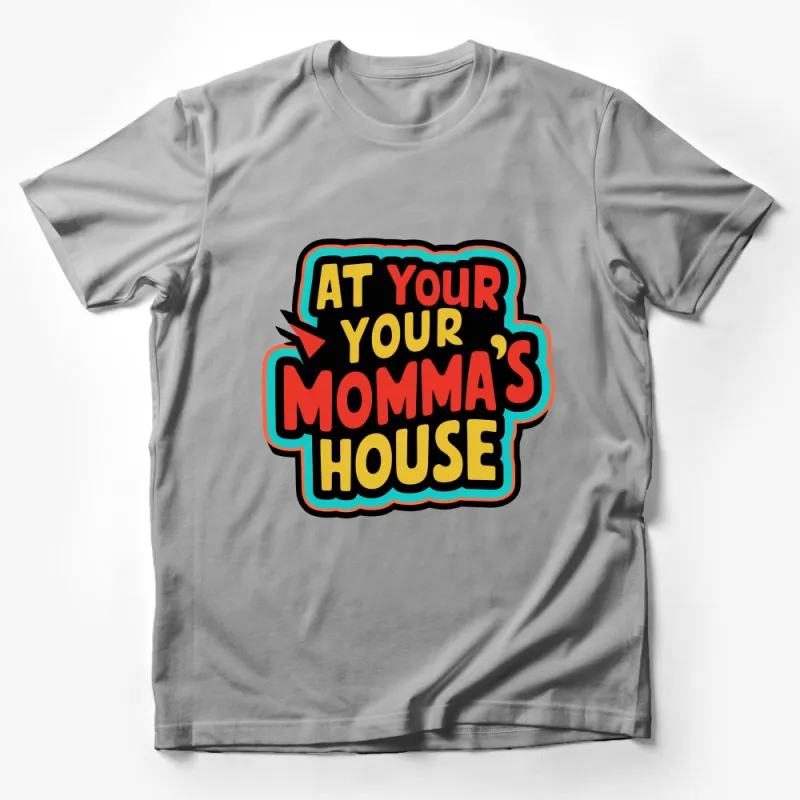 Retro Style At Your Momma's House T-Shirt, Vintage Inspired Bold Text Tee, Funny Casual Shirt, Unisex Graphic Tee for Men and Women Male T-Shirt