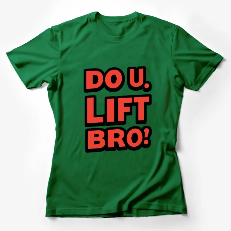 Funny Gym T-Shirt, Do U. Lift Bro? Quote, Workout Enthusiast, Fitness Tee, Bodybuilding Shirt, Casual Sportswear, Gift for Gym Rat Female T-Shirt