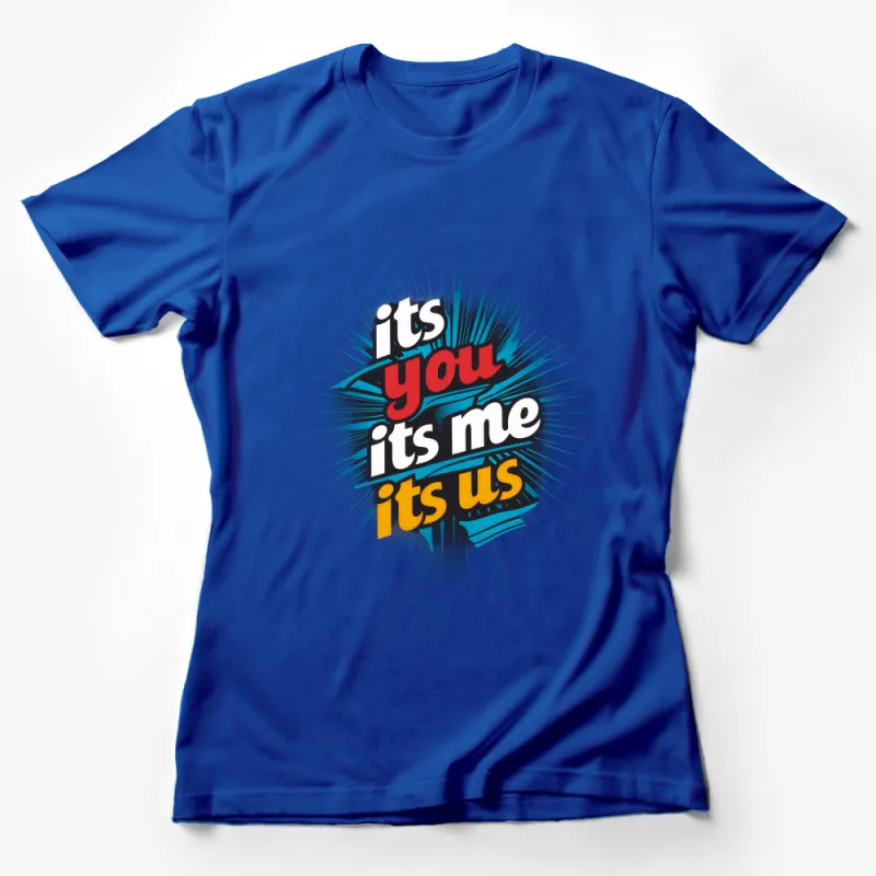 Inspirational Quote T-Shirt, It's You It's Me It's Us, Unisex Graphic Tee, Trendy Positive Message Top Female T-Shirt