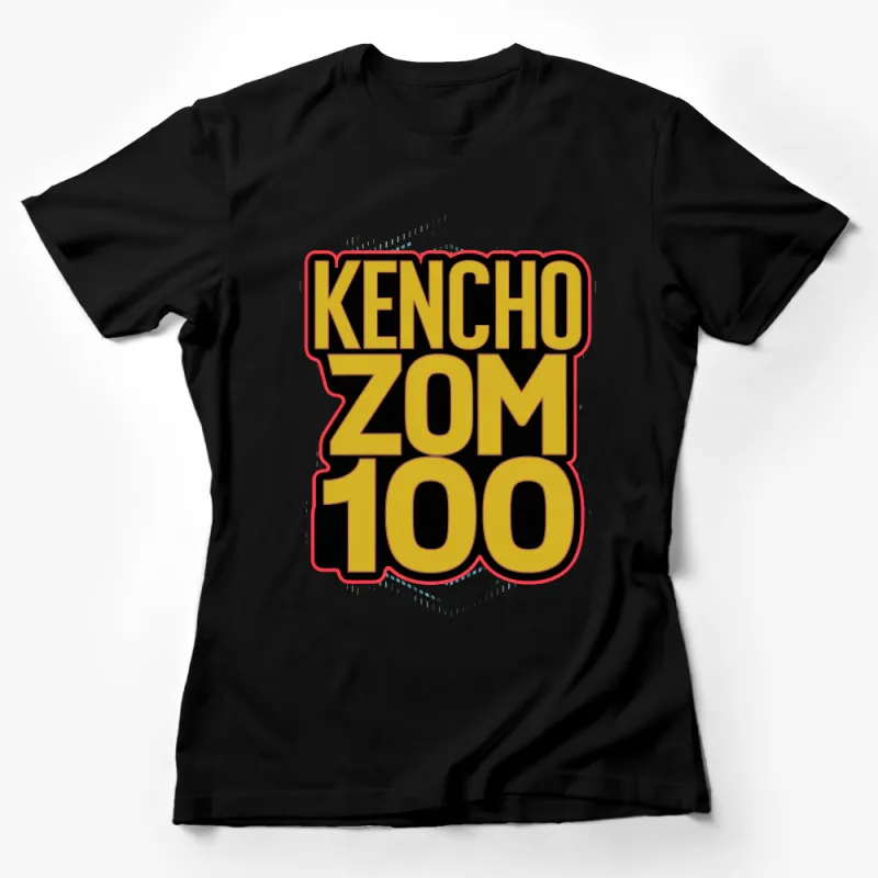 Kencho Zom 100 Bold Graphic Tee, Vibrant Unisex T-shirt, Unique Typography Design, Street Style Clothing Female T-Shirt