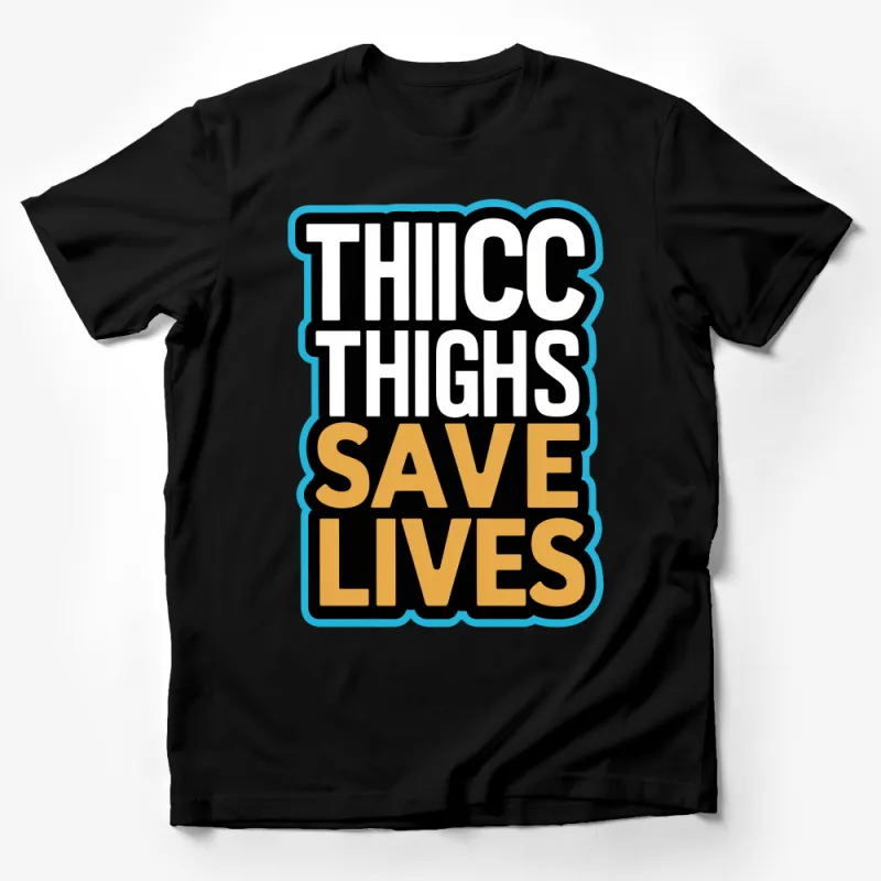 Thicc Thighs Save Lives Shirt, Body Positive Tee, Funny Gym Workout Clothing, Unisex Graphic T-Shirt, Streetwear Fashion Top Male T-Shirt