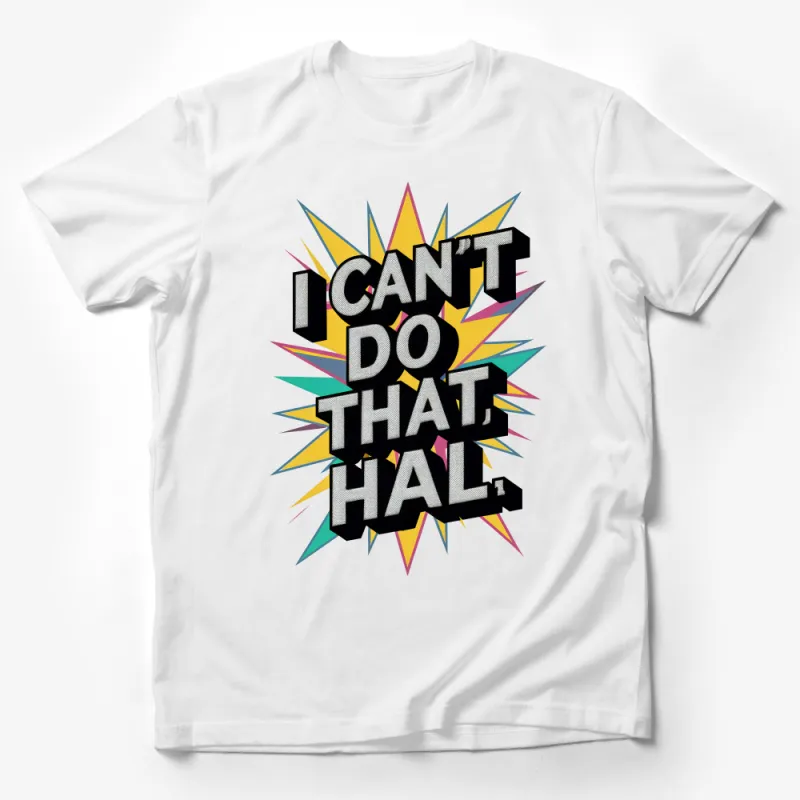 Retro Sci-Fi Quote T-Shirt, I Can't Do That, Hal Graphic Tee, Unisex Casual Streetwear, Vintage Inspired Pop Culture Apparel Male T-Shirt