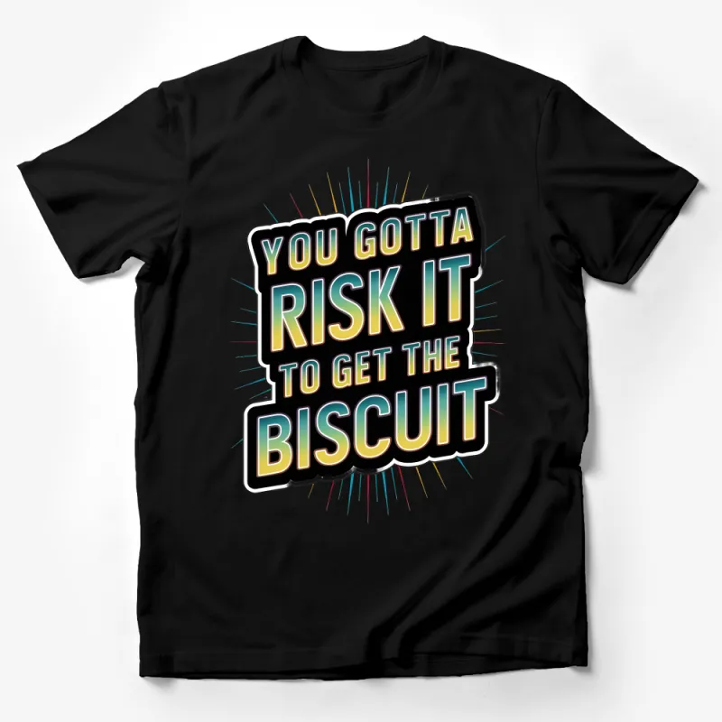 Inspirational Quote T-Shirt Risk It To Get The Biscuit Unique Graphic Tee, Motivational Shirt, Bold Statement Unisex Apparel Male T-Shirt