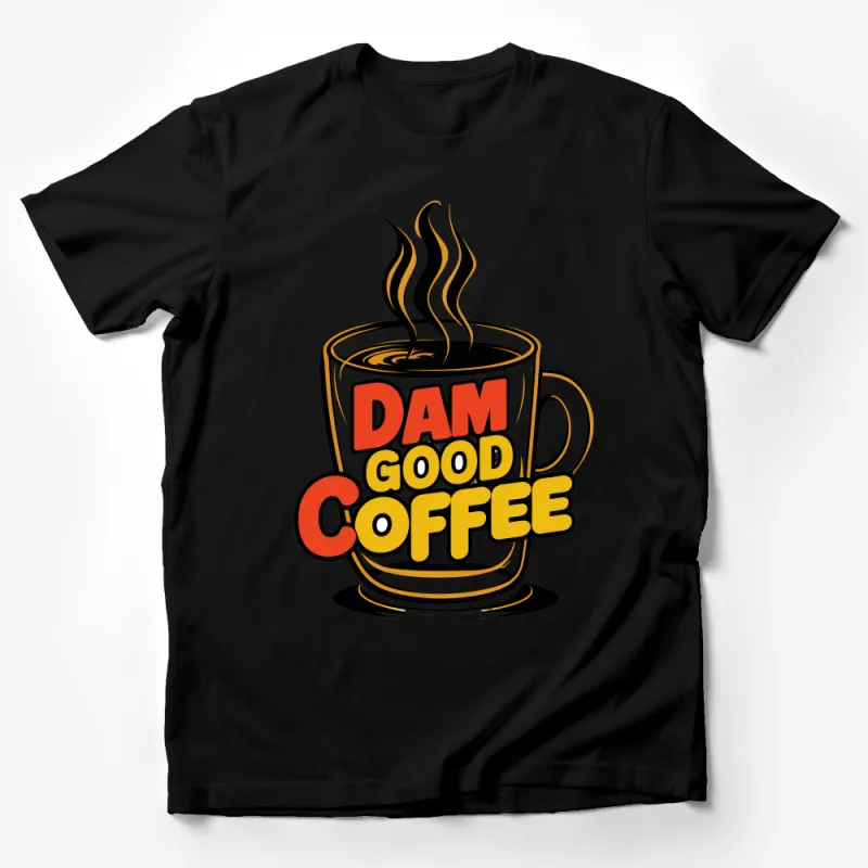 Dam Good Coffee Graphic Tee, Funny Coffee Lovers T-Shirt, Casual Unisex Tee, Unique Coffee Cup Design, Perfect Gift for Caffeine Addicts Male T-Shirt