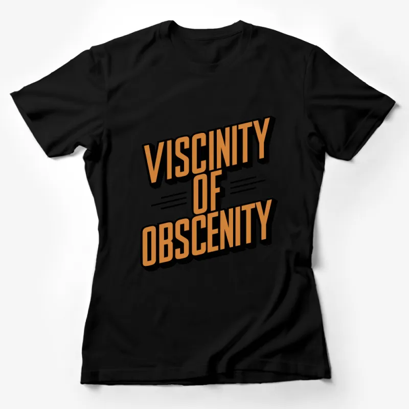 Bold Typographic Tee, Viscinity of Obscenity Slogan T-Shirt, Unisex Graphic Shirt, Streetwear Style Top, Unique Statement Tee, Urban Look Female T-Shirt