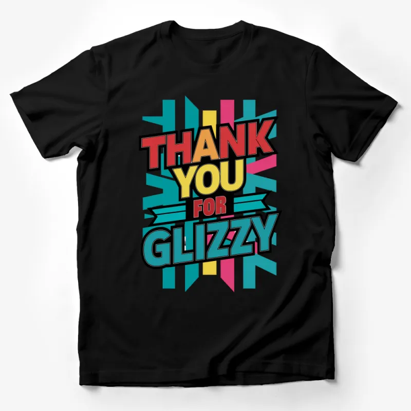 Colorful Thank You For Glizzy Graphic Tee, Urban Streetwear, Unisex Fashion T-Shirt, Bold Typography, Fun Casual Apparel Male T-Shirt