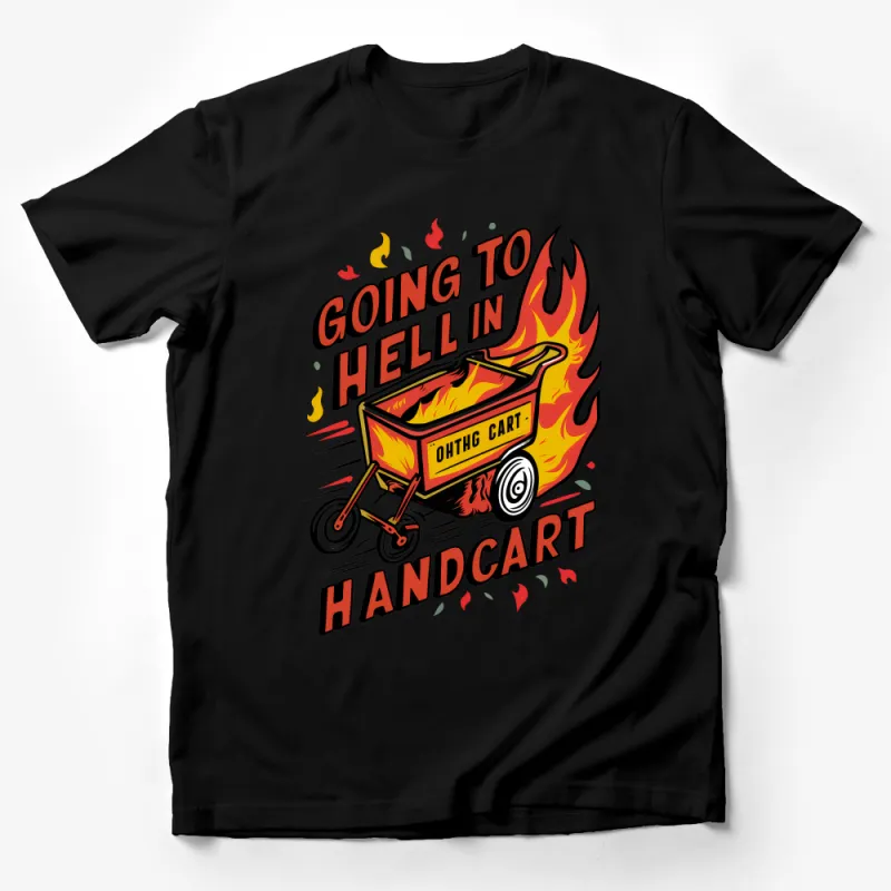 Funny Going to Hell Handcart Graphic Tee, Fire Flames Novelty T-Shirt, Sarcastic Humor Tee Gift Male T-Shirt