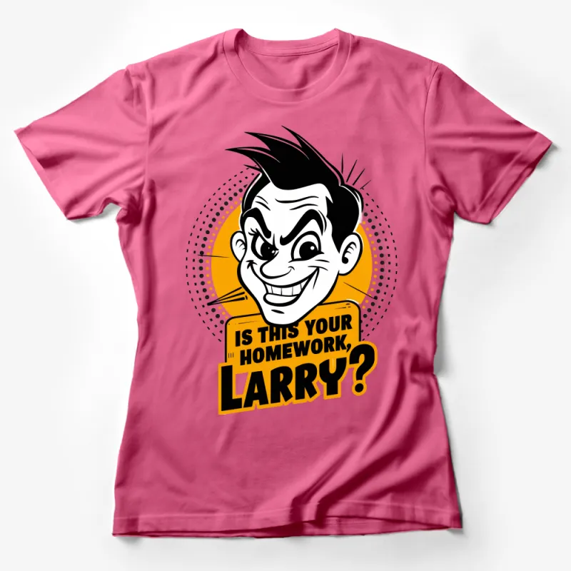 Funny Cartoon Character T-Shirt, Is This Your Homework, Larry? Quote, Casual Graphic Tee, Unisex Adult Humor Shirt Female T-Shirt