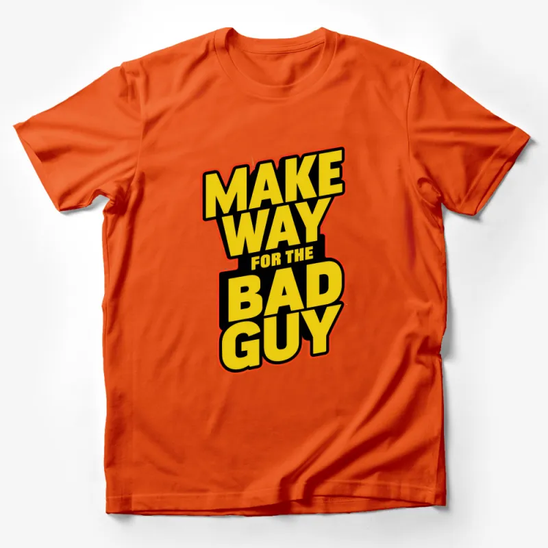 Bold Statement T-Shirt, Make Way For The Bad Guy, Graphic Tee, Unisex Clothing, Fashion Top, Urban Style Shirt, Casual Wear Male T-Shirt