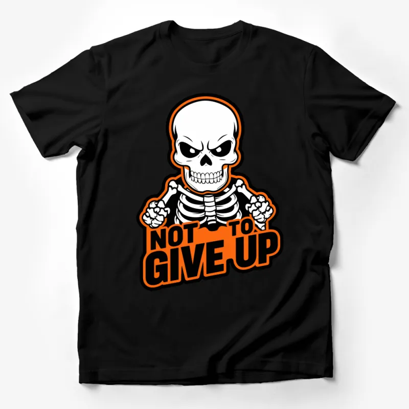 Skeleton Motivational Quote T-Shirt, Not To Give Up, Graphic Tee, Inspirational Shirt, Unisex Apparel, Bold Statement Top Male T-Shirt