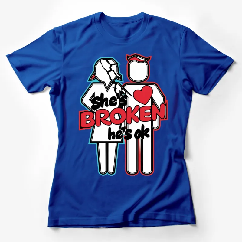 She's Broken He's Ok T-Shirt, Unisex Couple Tee, Matching Relationship Shirts, Heartbreak Graphic Tee, Trendy Top Female T-Shirt