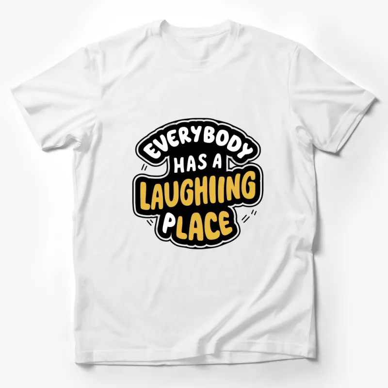 Everybody Has A Laughing Place T-Shirt, Fun Quote Tee, Positive Message, Casual Top Male T-Shirt