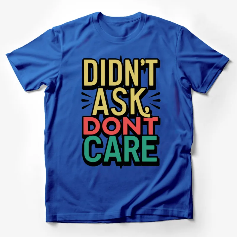 Bold Statement T-Shirt with Retro Didn't Ask Don't Care Slogan Design Male T-Shirt