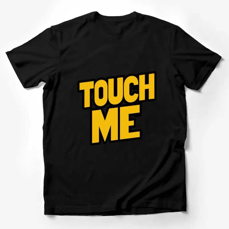 Bold Statement T-Shirt, Touch Me Graphic Tee, Yellow Black Casual Shirt, Unisex Fashion Top, Streetwear Trendy Tee, Gift Shirt Idea Male T-Shirt