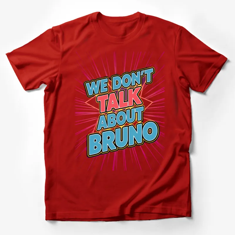 We Don't Talk About Bruno Inspired T-Shirt, Vibrant Graphic Tee, Unique Movie Quote Shirt, Unisex Apparel Male T-Shirt