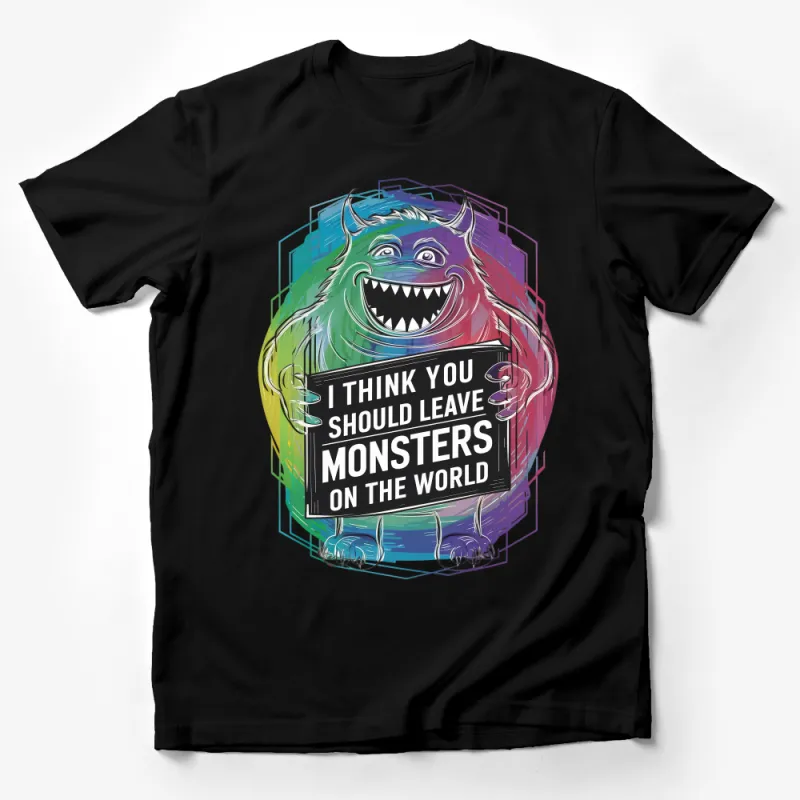 Colorful Monster Graphic T-Shirt, Funny I Think You Should Leave Quote, Unisex Tee Male T-Shirt