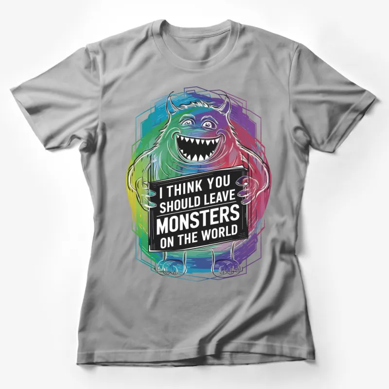 Colorful Monster Graphic T-Shirt, Funny I Think You Should Leave Quote, Unisex Tee Female T-Shirt