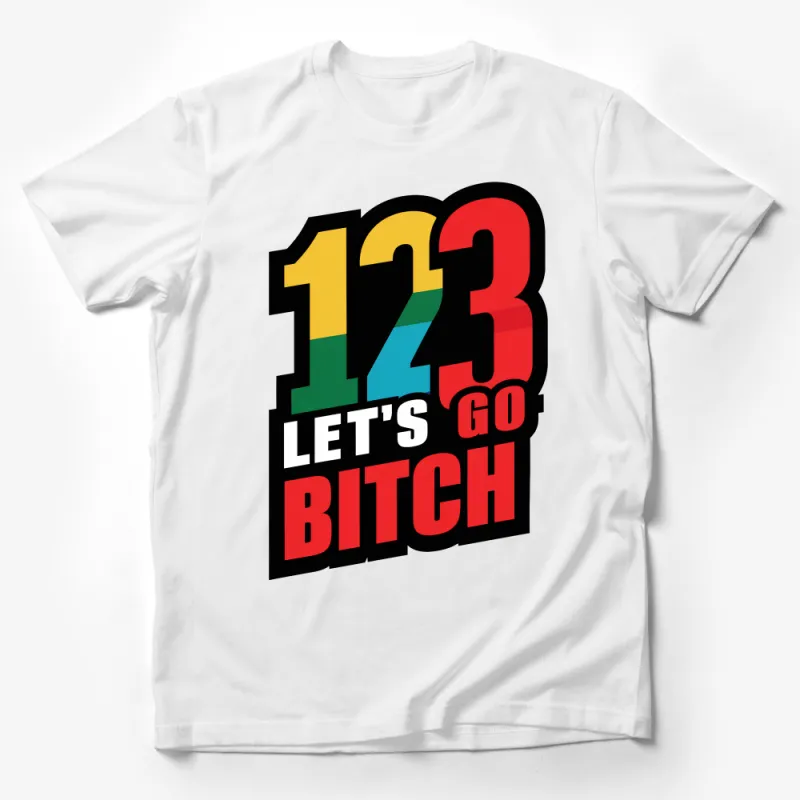 Bold 123 Let's Go Bitch T-Shirt, Colorful Statement Tee, Unisex Graphic Shirt for Parties Male T-Shirt