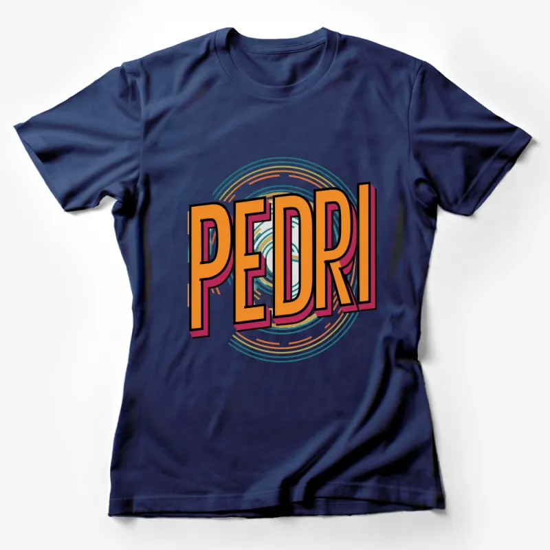 Vibrant Retro Style Pedri Text T-Shirt, Unisex Bold Graphic Tee, Colorful Casual Streetwear Top, Fashionable Modern Vintage Shirt Female T-Shirt