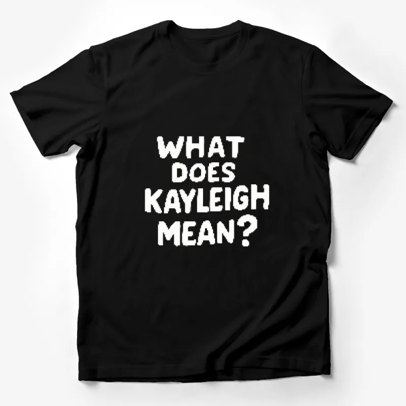 Personalized What Does Kayleigh Mean? Text T-Shirt, Custom Name Explanation Tee Male T-Shirt