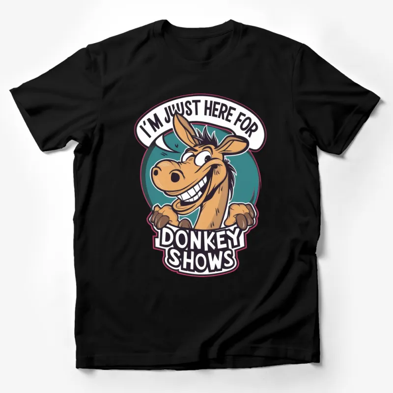 Funny Donkey T-Shirt I'm Just Here for Donkey Shows - Cartoon Animal, Humor Tee, Unisex Graphic Shirt, Gift Idea Male T-Shirt