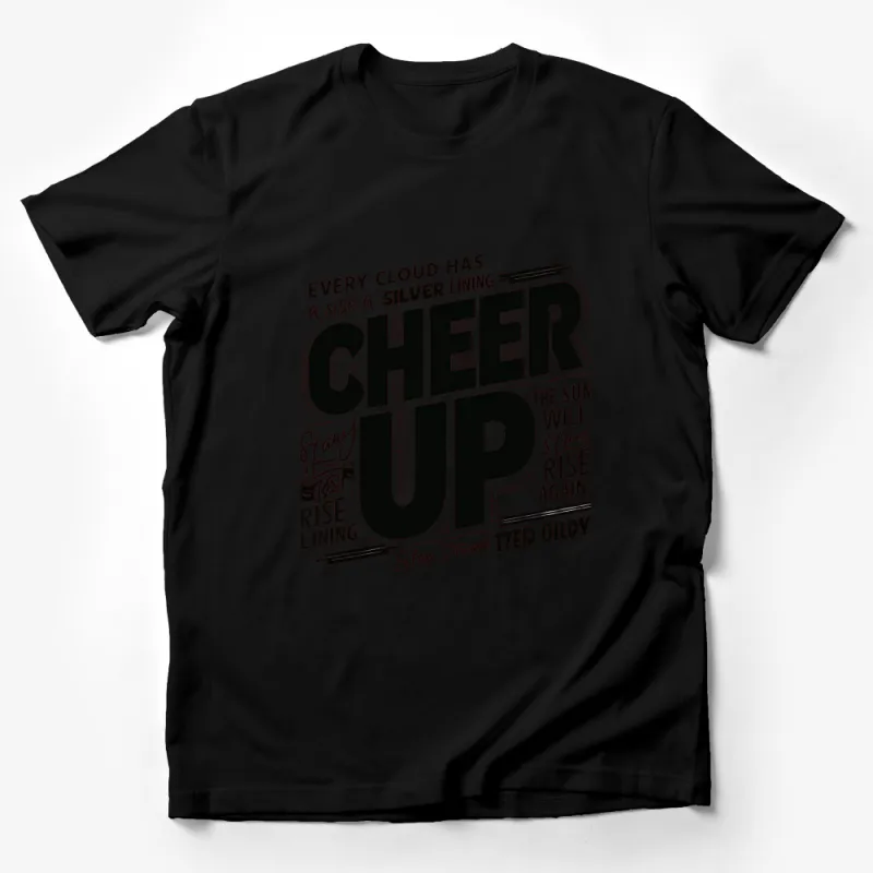 Cheer Up Inspirational Quote T-Shirt, Positive Message Tee, Every Cloud Silver Lining Shirt Male T-Shirt